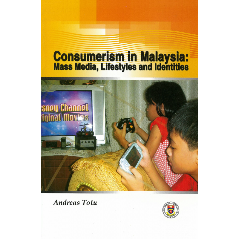 Consumerism in Malaysia: Mass Media, Lifestyles and Identities