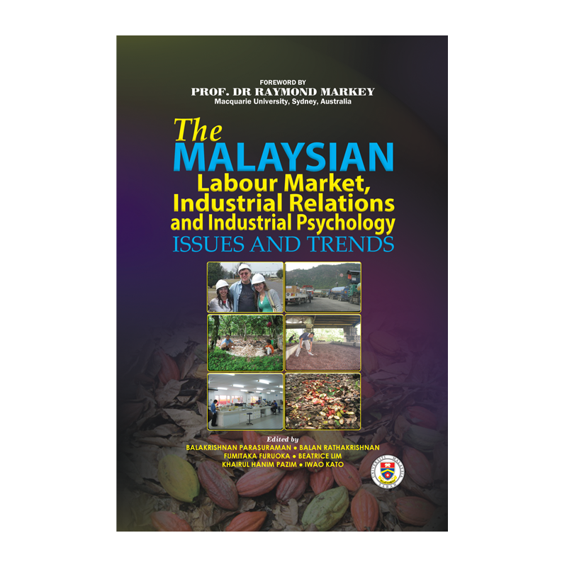 The Malaysian Labour Market, Industrial Relations and Industrial Psychology: Issues and Trends