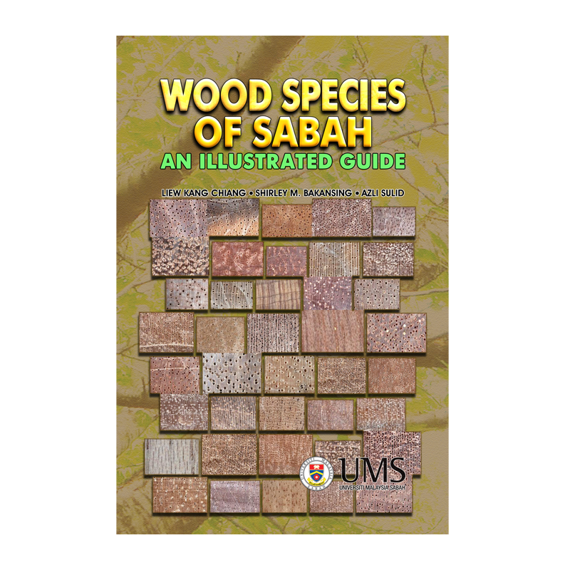 Wood Species Of Sabah: An Illustrated Guide