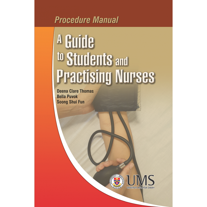 Procedure Manual A Guide To Students and Practising Nurses Procedure Manual A Guide To Students and Practising Nurses