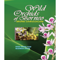 Wild Orchids of Borneo : Brunei Darussalam