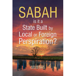 Sabah: Is it a State Built by Local or Foreign Perspiration